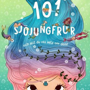 101 sjöjungfrur och allt du vill veta om dem!