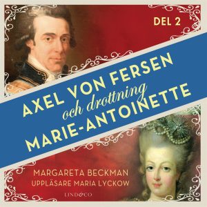 Axel von Fersen och drottning Marie-Antoinette – Del 2