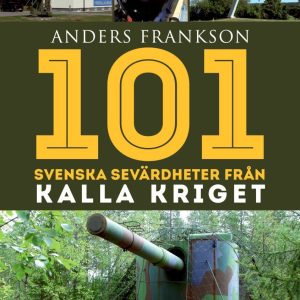 101 svenska sevärdheter från kalla kriget
